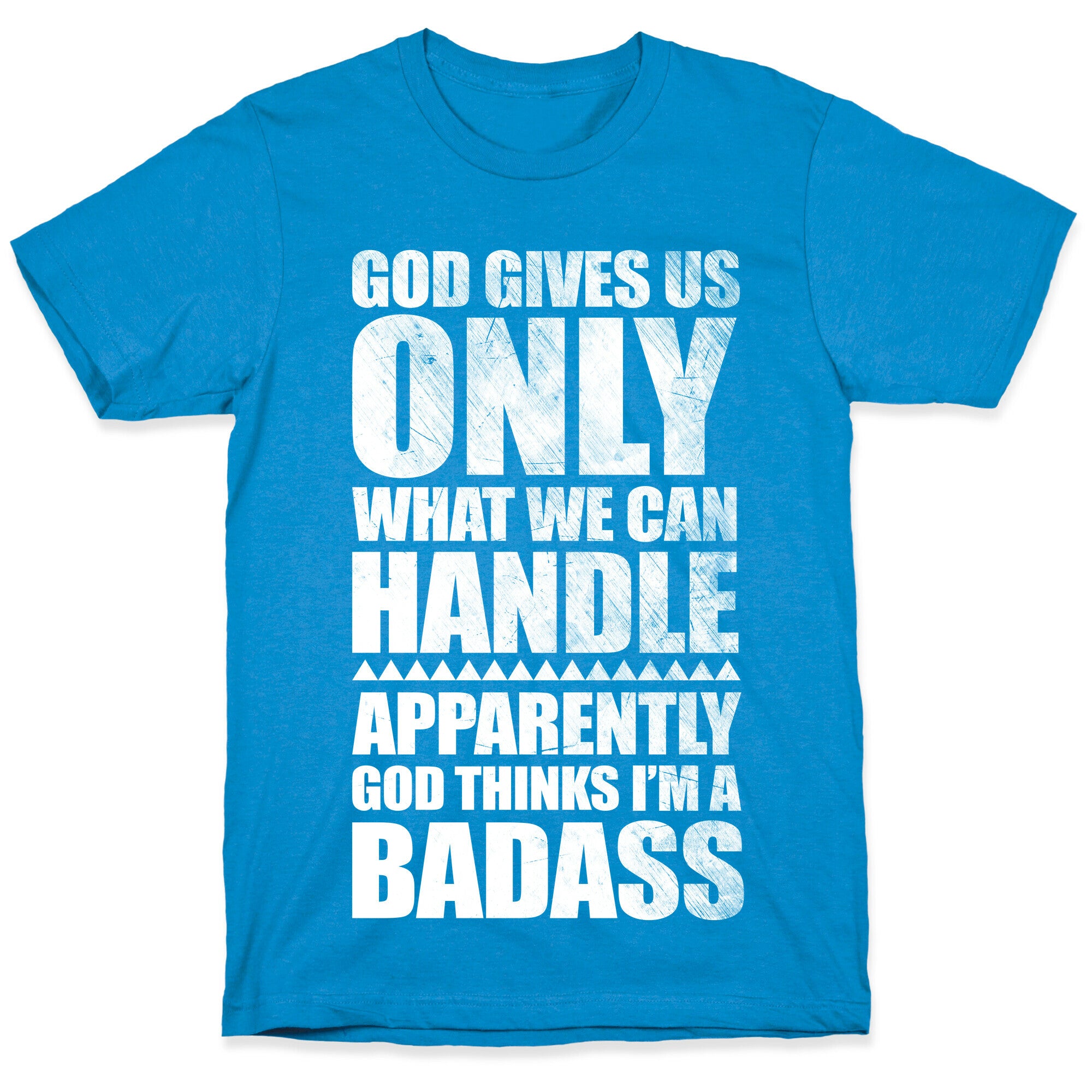 God Thinks I'm Badass T-Shirt